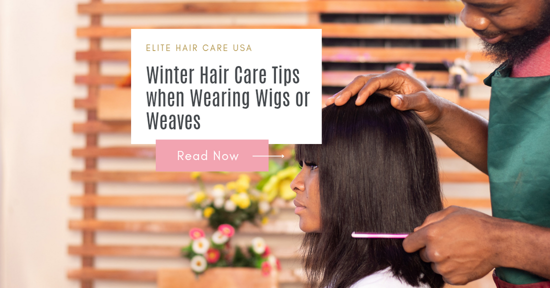Winter Hair Care Tips When Wearing Wigs or Weaves