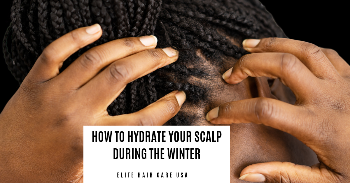 How To Hydrate Your Scalp During The Winter