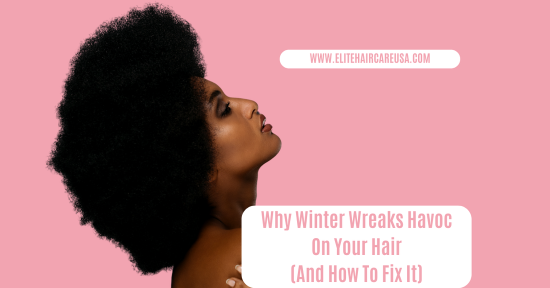 Why Winter Wreaks Havoc On Your Hair(And How To Fix It)